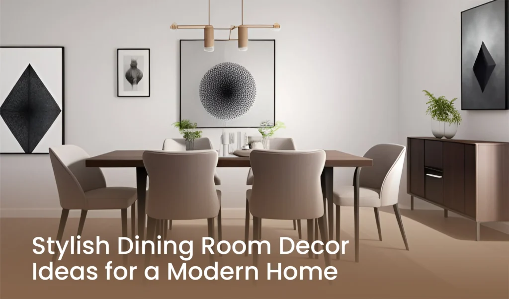 Stylish Dining Room Decor Ideas for a Modern Home